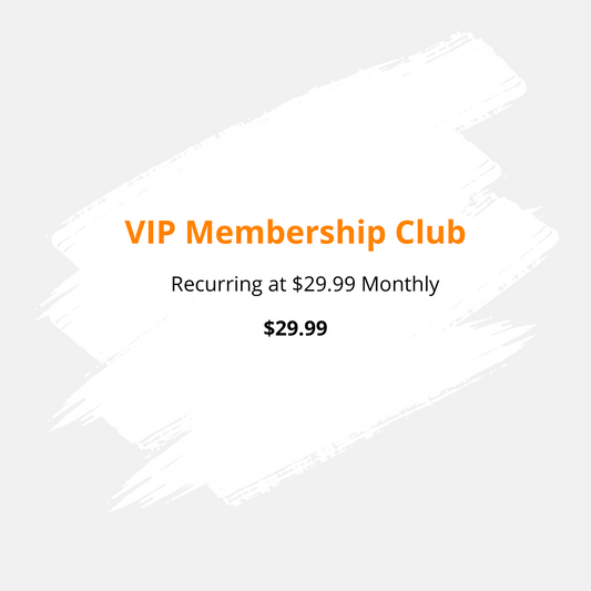 VIP Membership Club (Billed at $29.99 Monthly)